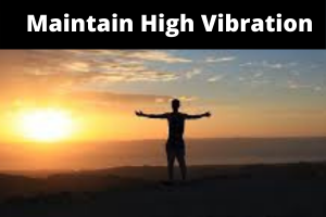 Maintain High Vibration